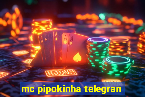 mc pipokinha telegran